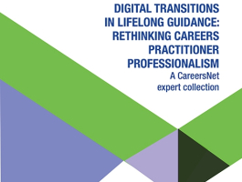 Digital transitions in lifelong guidance: rethinking careers practitioner professionalism - A CareersNet expert collection