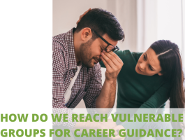How de we reach vulnerable groups for career guidance?